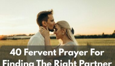 Find your soulmate with 40 prayer for finding the right partner. Ask God for wisdom and perfect timing.